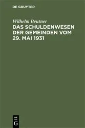 Book cover of Das Schuldenwesen der Gemeinden vom 29. Mai 1931 by Unknown