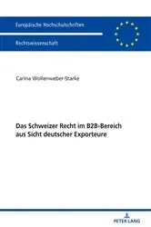 Book cover of Das Schweizer Recht im B2B-Bereich aus Sicht deutscher Exporteure by Carina Wollenweber-Starke