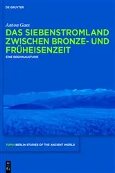 Book cover of Das Siebenstromland zwischen Bronze- und Früheisenzeit by Anton Gass