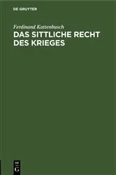 Book cover of Das sittliche Recht des Krieges by Ferdinand Kattenbusch