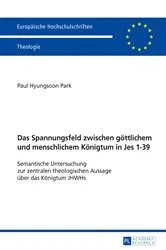 Book cover of Das Spannungsfeld zwischen goettlichem und menschlichem Koenigtum in Jes 1–39 by Paul Hyungsoon Park