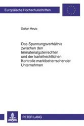 Book cover of Das Spannungsverhaeltnis zwischen den Immaterialgueterrechten und der kartellrechtlichen Kontrolle marktbeherrschender Unternehmen by Stefan Heutz