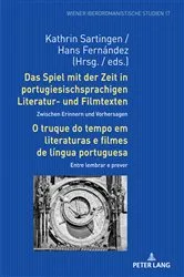 Book cover of Das Spiel mit der Zeit in portugiesischsprachigen Literatur- und Filmtexten: Zwischen Erinnern und Vorhersagen / O truque do tempo em literaturas e filmes de língua portuguesa: Entre lembrar e prever by Kathrin Sartingen