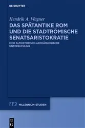 Book cover of Das spätantike Rom und die stadtrömische Senatsaristokratie (395–455 n. Chr.) by Hendrik Wagner