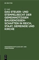 Book cover of Das Steuer- und Stempelrecht der gemeinnützigen Baugenossenschaften in Reich, Staat, Gemeinde und Kirche by K. Lade