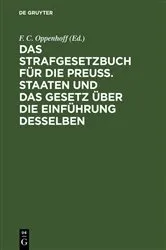 Book cover of Das Strafgesetzbuch für die Preuß. Staaten und das Gesetz über die Einführung desselben (3rd ed.) by F. C. [Bearb.] Oppenhoff