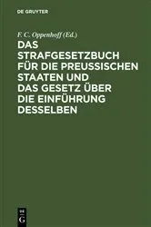 Book cover of Das Strafgesetzbuch für die Preußischen Staaten und das Gesetz über die Einführung desselben (4th ed.) by F. C. [Bearb.] Oppenhoff