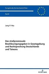Book cover of Das strafprozessuale Beschleunigungsgebot in Gesetzgebung und Rechtsprechung Deutschlands und Taiwans by Jung Yi Hsu