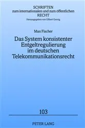 Book cover of Das System konsistenter Entgeltregulierung im deutschen Telekommunikationsrecht by Unknown