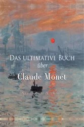 Book cover of Das ultimative Buch über Claude Monet by Natalia Brodskaïa