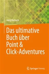 Book cover of Das ultimative Buch über Point & Click-Adventures by Joerg Burbach