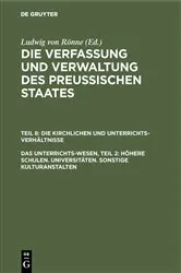 Book cover of Das Unterrichts-Wesen, Teil 2: Höhere Schulen. Universitäten. Sonstige Kulturanstalten by Ludwig von Rönne