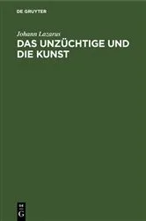 Book cover of Das Unzüchtige und die Kunst by Johann Lazarus