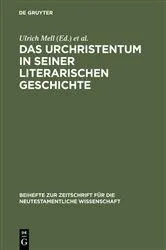 Book cover of Das Urchristentum in seiner literarischen Geschichte by Ulrich Mell