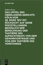 Book cover of Das Urteil des Oberlandesgerichts Köln vom 28. März 1917 mit Rücksicht auf seine Feststellungen bezüglich der Berechnung der Tantième des Aufsichtsrats von dem Gewinnvortrage und von der Tantième des Vorstandes by Unknown