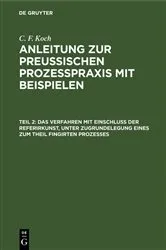 Book cover of Das Verfahren mit Einschluß der Referirkunst, unter Zugrundelegung eines zum Theil fingirten Prozesses by C. F. Koch