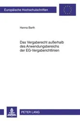 Book cover of Das Vergaberecht außerhalb des Anwendungsbereichs der EG-Vergaberichtlinien by Hanna Barth