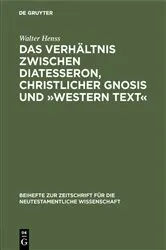 Book cover of Das Verhältnis zwischen Diatesseron, christlicher Gnosis und »Western Text« by Walter Henss