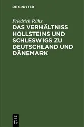 Book cover of Das Verhältniss Hollsteins und Schleswigs zu Deutschland und Dänemark by Friedrich Rühs