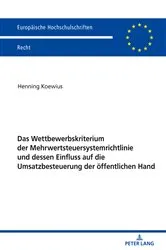 Book cover of Das Wettbewerbskriterium der Mehrwertsteuersystemrichtlinie und dessen Einfluss auf die Umsatzbesteuerung der oeffentlichen Hand by Henning Koewius