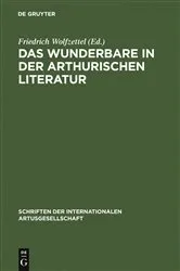 Book cover of Das Wunderbare in der arthurischen Literatur by Friedrich Wolfzettel