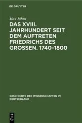 Book cover of Das XVIII. Jahrhundert seit dem Auftreten Friedrichs des Großen. 1740–1800 by Max Jähns