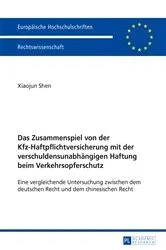 Book cover of Das Zusammenspiel von der Kfz-Haftpflichtversicherung mit der verschuldensunabhaengigen Haftung beim Verkehrsopferschutz by Xiaojun Shen