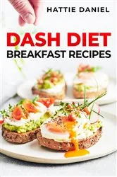 Book cover of DASH DIET BREAKFAST RECIPES by Hattie Daniel