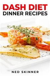 Book cover of DASH DIET DINNER RECIPES by Ned Skinner