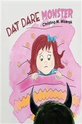 Book cover of Dat Dare Monster by Christina M. Mizerak