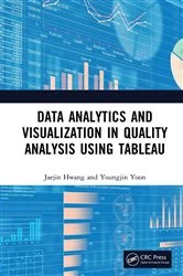 Book cover of Data Analytics and Visualization in Quality Analysis using Tableau by Jaejin Hwang