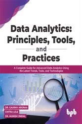 Book cover of Data Analytics: Principles, Tools, and Practices by Gaurav Aroraa