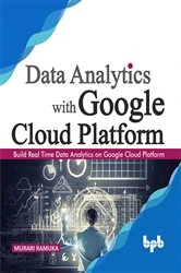 Book cover of Data Analytics with Google Cloud Platform by Murari Ramuka