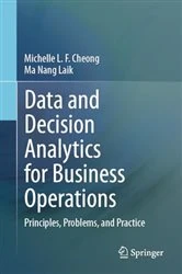 Book cover of Data and Decision Analytics for Business Operations by Michelle L. F. Cheong