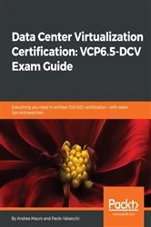 Book cover of Data Center Virtualization Certification: VCP6.5-DCV Exam Guide by Andrea Mauro