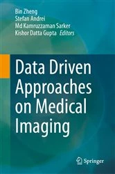 Book cover of Data Driven Approaches on Medical Imaging by Bin Zheng