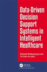 Book cover of Data-Driven Decision Support System in Intelligent HealthCare by Debnath Bhattacharyya