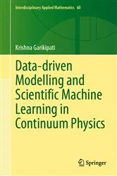 Book cover of Data-driven Modelling and Scientific Machine Learning in Continuum Physics by Krishna Garikipati