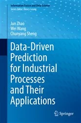 Book cover of Data-Driven Prediction for Industrial Processes and Their Applications by Jun Zhao