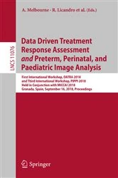 Book cover of Data Driven Treatment Response Assessment and Preterm, Perinatal, and Paediatric Image Analysis by Andrew Melbourne