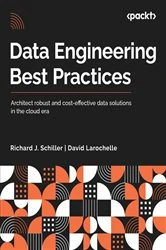 Book cover of Data Engineering Best Practices by Richard J. Schiller