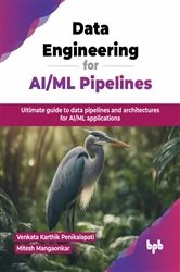 Book cover of Data Engineering for AI/ML Pipelines by Venkata Karthik Penikalapati