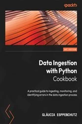 Book cover of Data Ingestion with Python Cookbook by Gláucia Esppenchutz