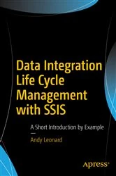Book cover of Data Integration Life Cycle Management with SSIS by Andy Leonard