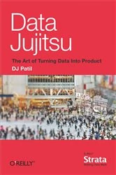 Book cover of Data Jujitsu: The Art of Turning Data into Product by DJ Patil