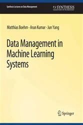 Book cover of Data Management in Machine Learning Systems by Matthias Boehm