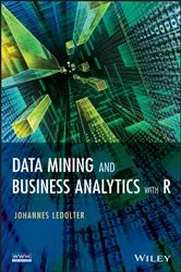 Book cover of Data Mining and Business Analytics with R by Johannes Ledolter