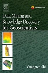 Book cover of Data Mining and Knowledge Discovery for Geoscientists by Guangren Shi