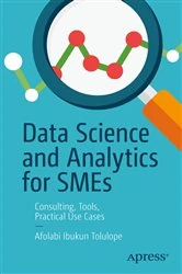 Book cover of Data Science and Analytics for SMEs by Afolabi Ibukun Tolulope
