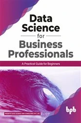 Book cover of Data Science for Business Professionals by P Data Science